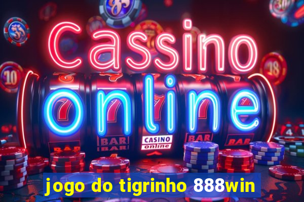 jogo do tigrinho 888win